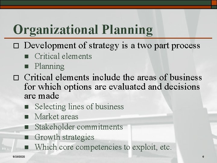 Organizational Planning o Development of strategy is a two part process n n o