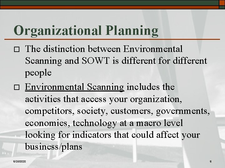 Organizational Planning o o The distinction between Environmental Scanning and SOWT is different for