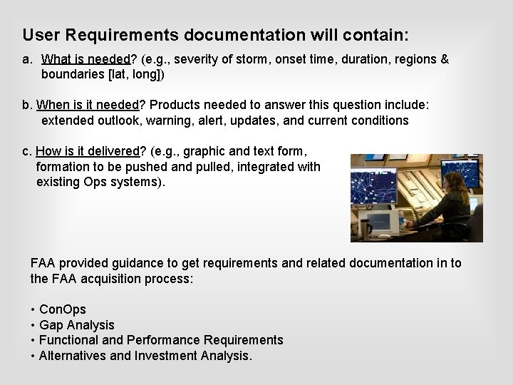 User Requirements documentation will contain: a. What is needed? (e. g. , severity of