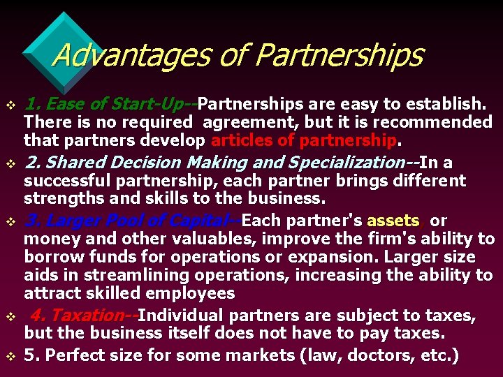 Advantages of Partnerships v v v 1. Ease of Start-Up--Partnerships are easy to establish.
