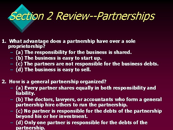 Section 2 Review--Partnerships 1. What advantage does a partnership have over a sole proprietorship?