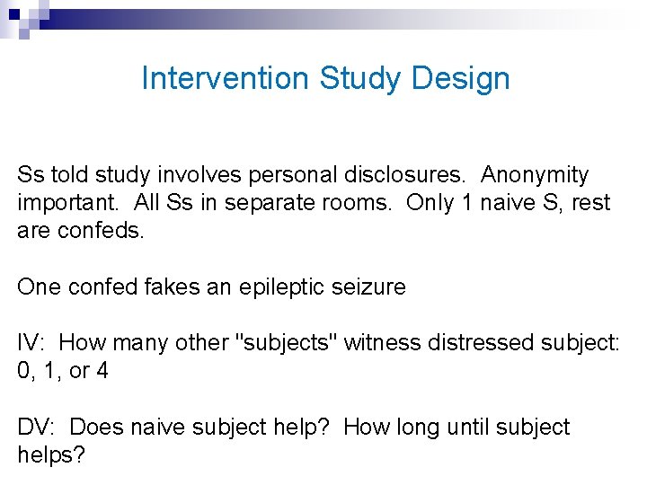 Intervention Study Design Ss told study involves personal disclosures. Anonymity important. All Ss in