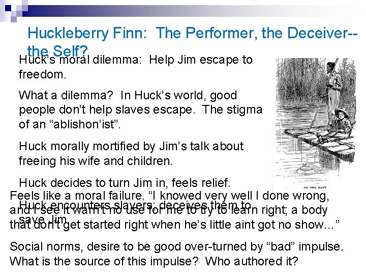 Huckleberry Finn: The Performer, the Deceiver-the Self? Huck’s moral dilemma: Help Jim escape to