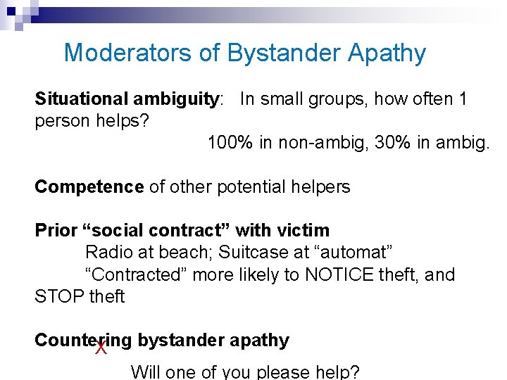 Moderators of Bystander Apathy Situational ambiguity: In small groups, how often 1 person helps?