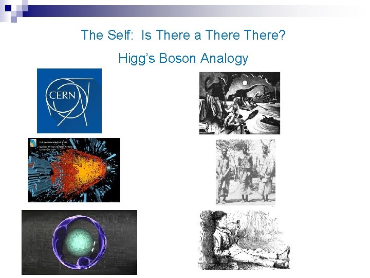The Self: Is There a There? Higg’s Boson Analogy 