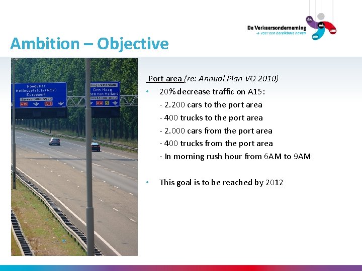 Ambition – Objective Port area (re: Annual Plan VO 2010) • 20% decrease traffic