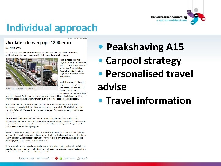 Individual approach • Peakshaving A 15 • Carpool strategy • Personalised travel advise •