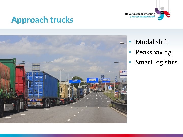 Approach trucks • Modal shift • Peakshaving • Smart logistics 