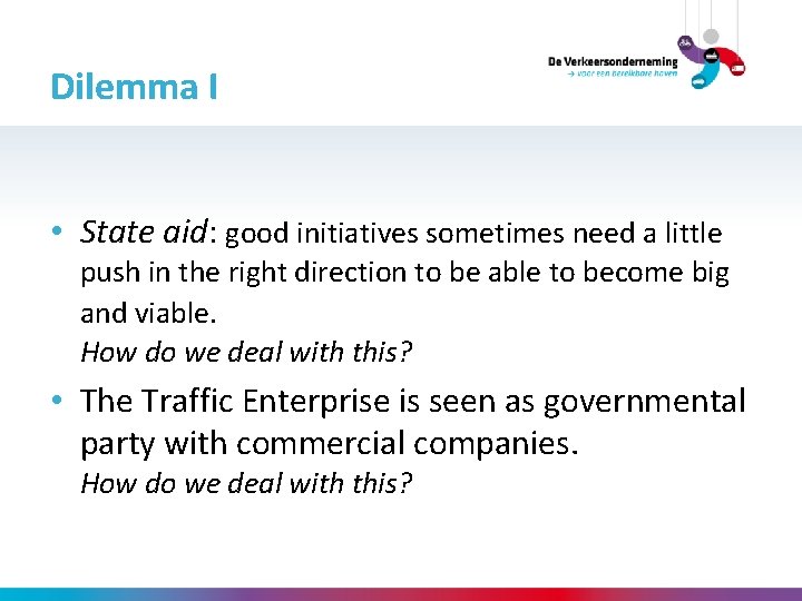 Dilemma I • State aid: good initiatives sometimes need a little push in the