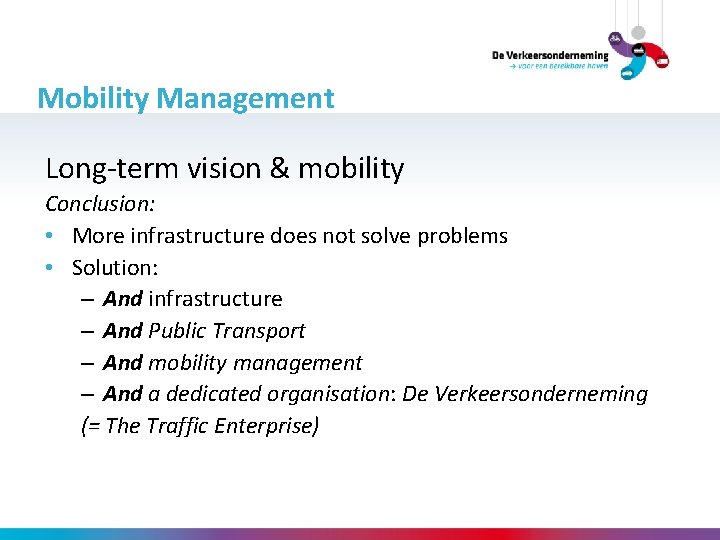 Mobility Management Long-term vision & mobility Conclusion: • More infrastructure does not solve problems