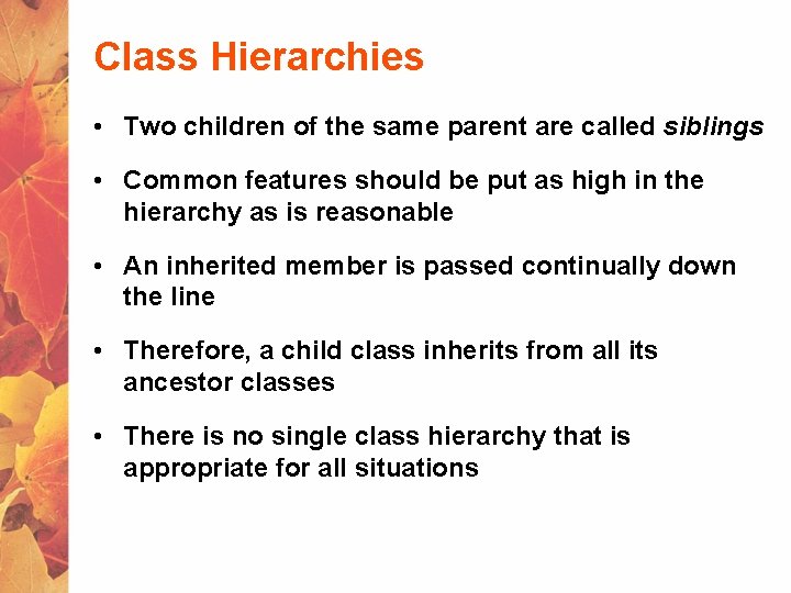 Class Hierarchies • Two children of the same parent are called siblings • Common