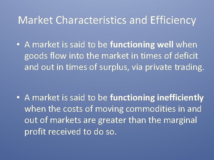 Market Characteristics and Efficiency • A market is said to be functioning well when