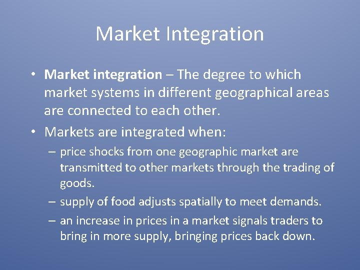 Market Integration • Market integration – The degree to which market systems in different