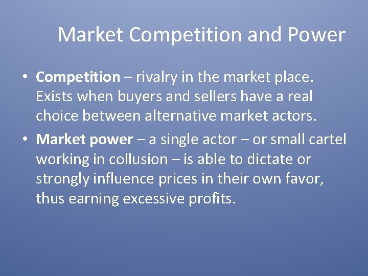 Market Competition and Power • Competition – rivalry in the market place. Exists when