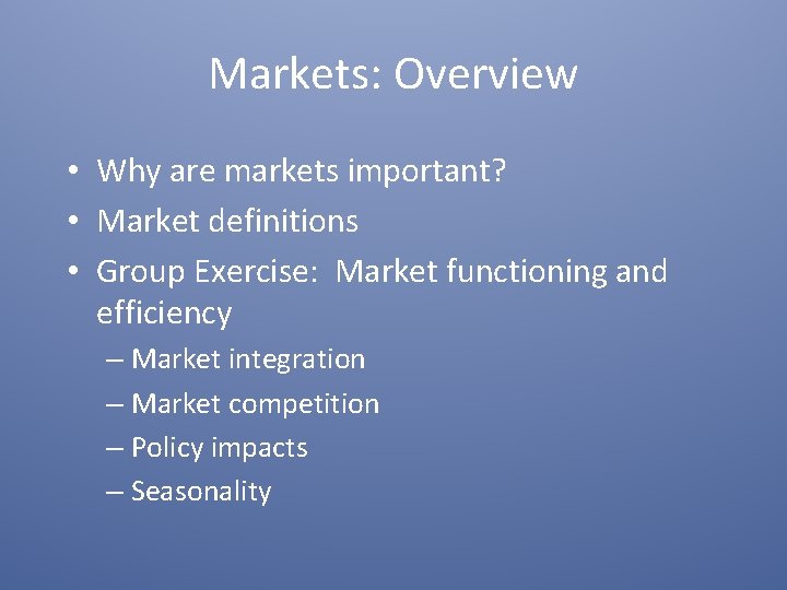 Markets: Overview • Why are markets important? • Market definitions • Group Exercise: Market