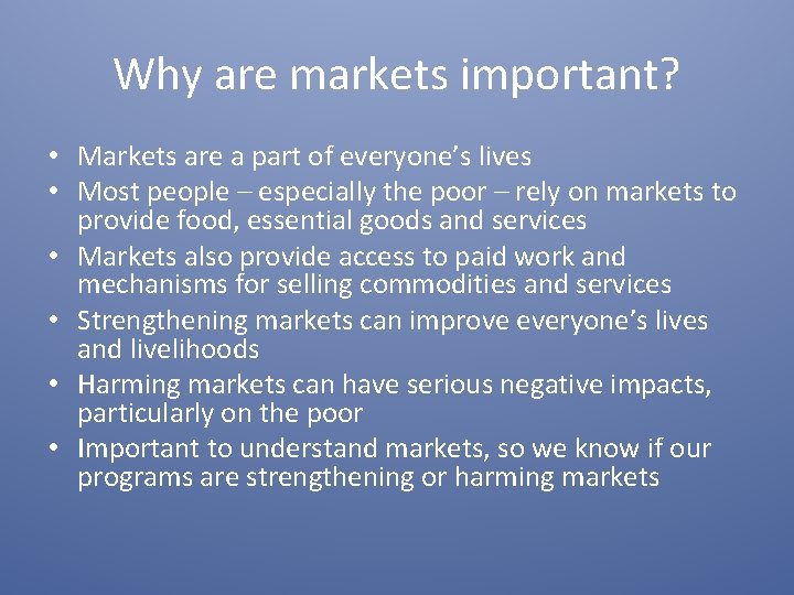 Why are markets important? • Markets are a part of everyone’s lives • Most