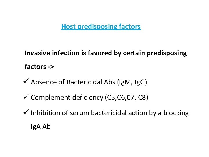 Host predisposing factors Invasive infection is favored by certain predisposing factors -> ü Absence