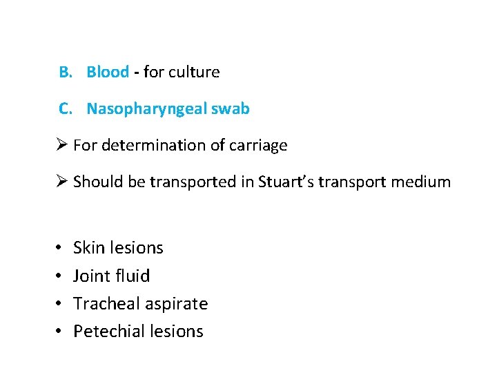 B. Blood - for culture C. Nasopharyngeal swab Ø For determination of carriage Ø