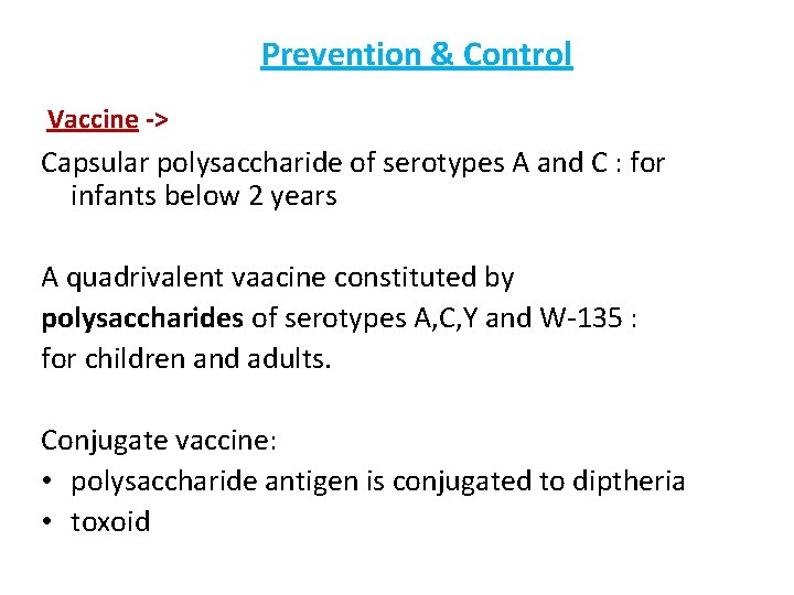 Prevention & Control Vaccine -> Capsular polysaccharide of serotypes A and C : for