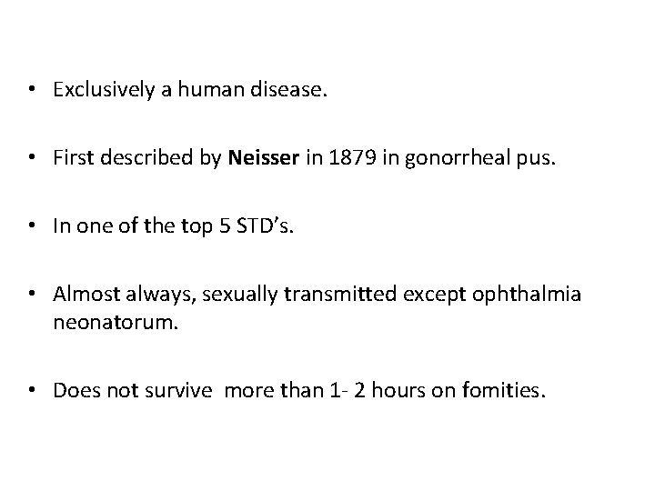  • Exclusively a human disease. • First described by Neisser in 1879 in