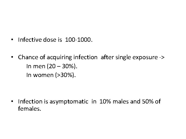  • Infective dose is 100 -1000. • Chance of acquiring infection after single