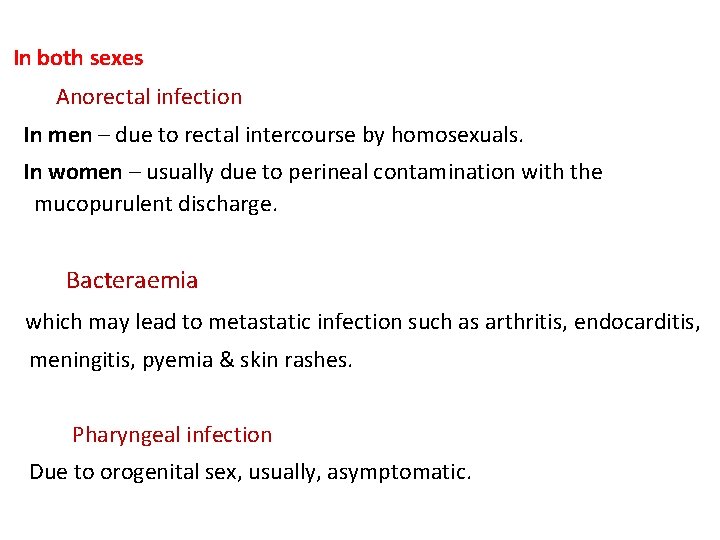 In both sexes Anorectal infection In men – due to rectal intercourse by homosexuals.