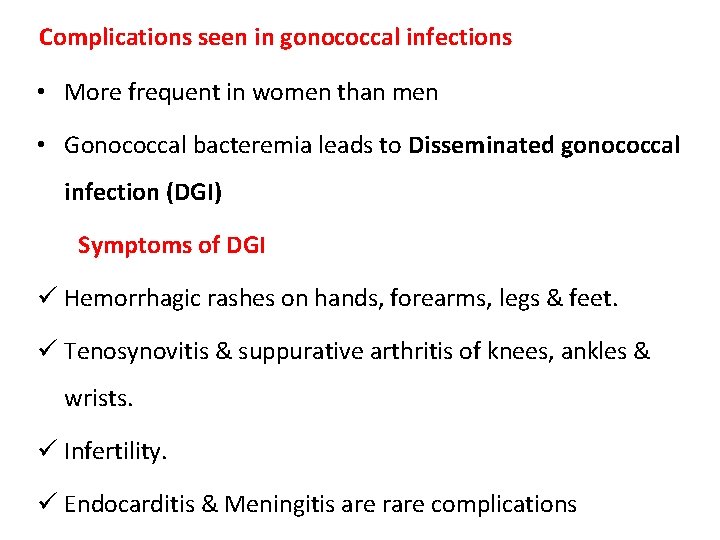 Complications seen in gonococcal infections • More frequent in women than men • Gonococcal