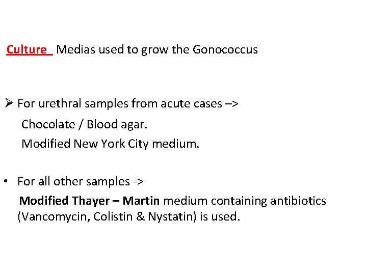 Culture Medias used to grow the Gonococcus Ø For urethral samples from acute cases