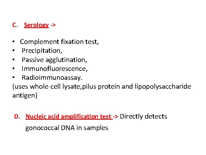 C. Serology -> • Complement fixation test, • Precipitation, • Passive agglutination, • Immunofluorescence,