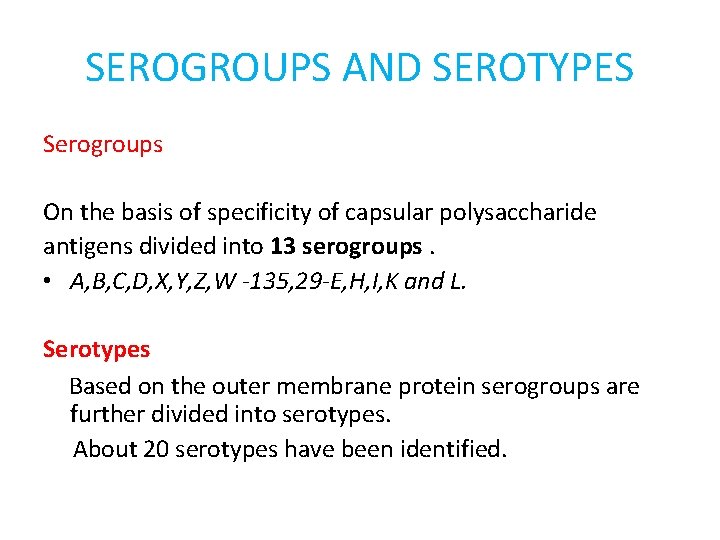 SEROGROUPS AND SEROTYPES Serogroups On the basis of specificity of capsular polysaccharide antigens divided