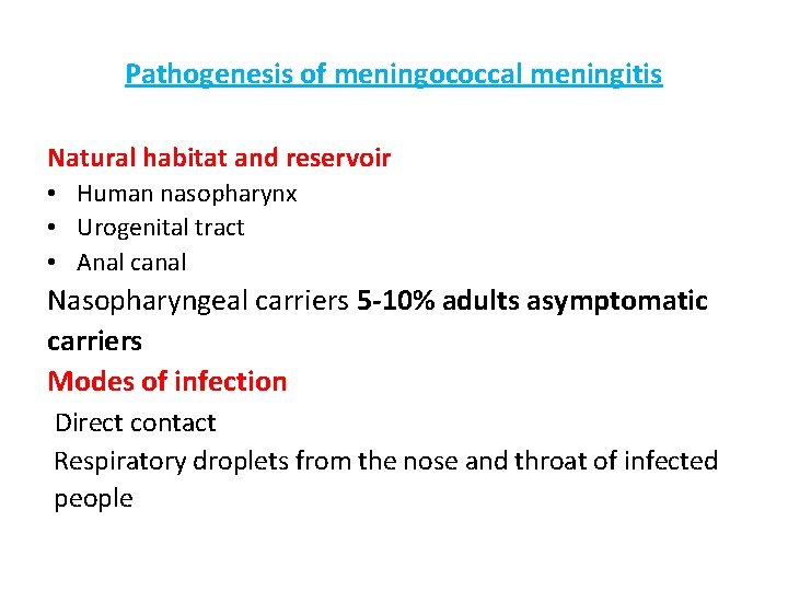 Pathogenesis of meningococcal meningitis Natural habitat and reservoir • Human nasopharynx • Urogenital tract