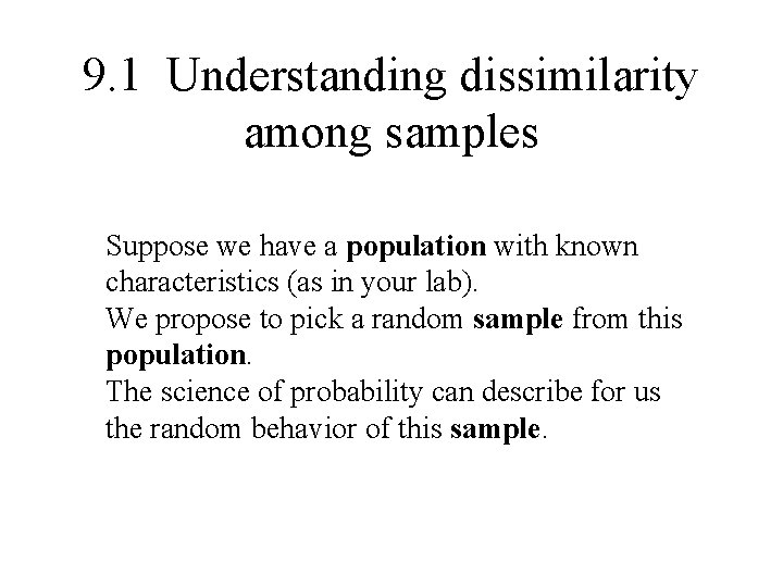 9. 1 Understanding dissimilarity among samples Suppose we have a population with known characteristics