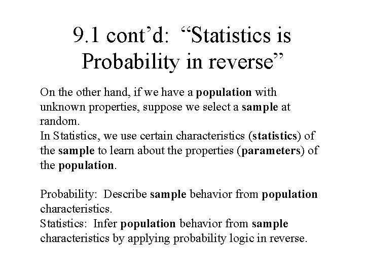 9. 1 cont’d: “Statistics is Probability in reverse” On the other hand, if we