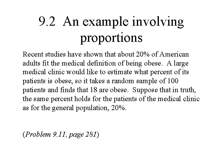 9. 2 An example involving proportions Recent studies have shown that about 20% of