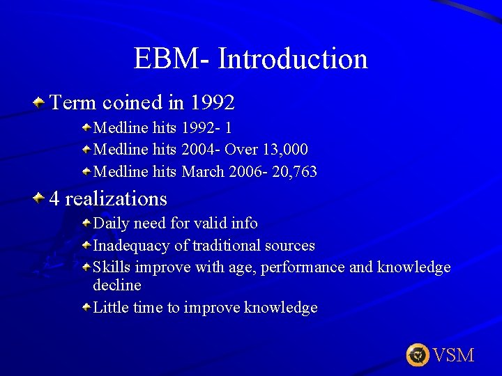 EBM- Introduction Term coined in 1992 Medline hits 1992 - 1 Medline hits 2004