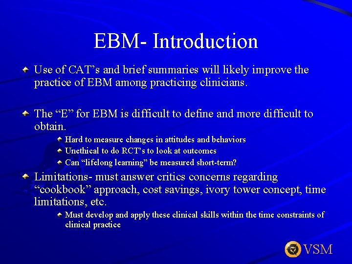 EBM- Introduction Use of CAT’s and brief summaries will likely improve the practice of