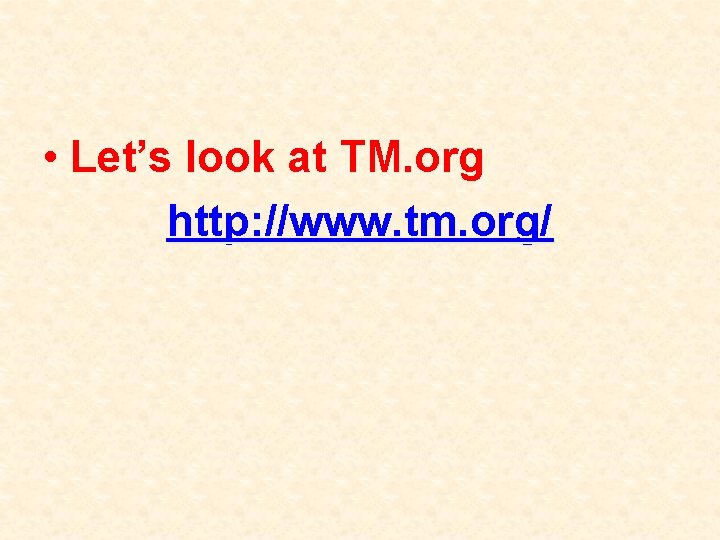  • Let’s look at TM. org http: //www. tm. org/ 