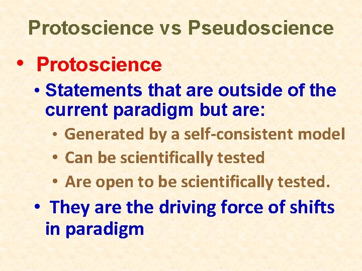Protoscience vs Pseudoscience • Protoscience • Statements that are outside of the current paradigm
