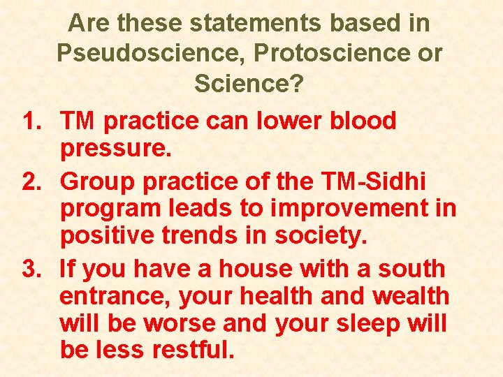 1. 2. 3. Are these statements based in Pseudoscience, Protoscience or Science? TM practice