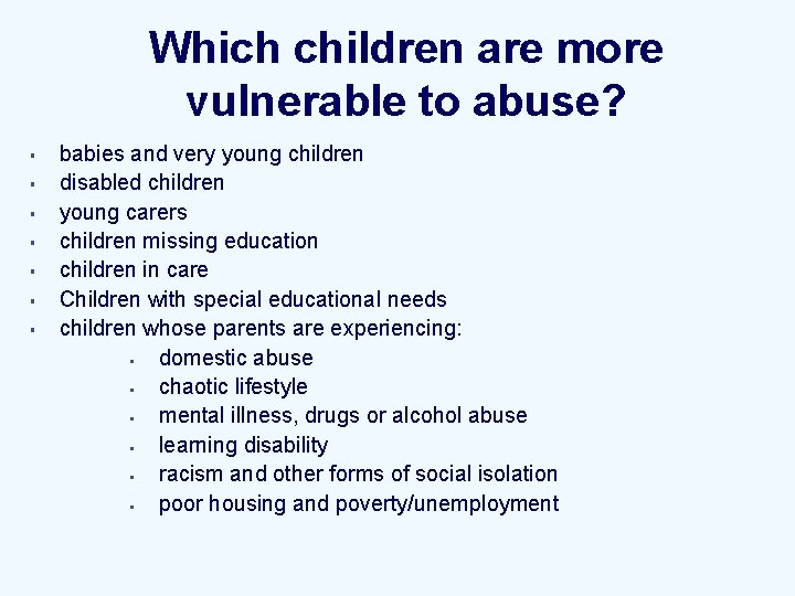 Which children are more vulnerable to abuse? § § § § babies and very