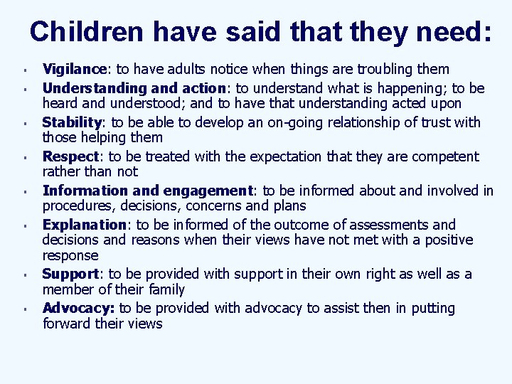 Children have said that they need: § § § § Vigilance: to have adults