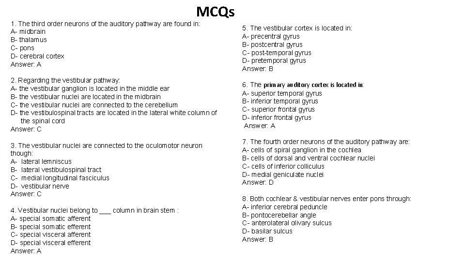 MCQs 1. The third order neurons of the auditory pathway are found in: A-