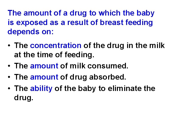 The amount of a drug to which the baby is exposed as a result
