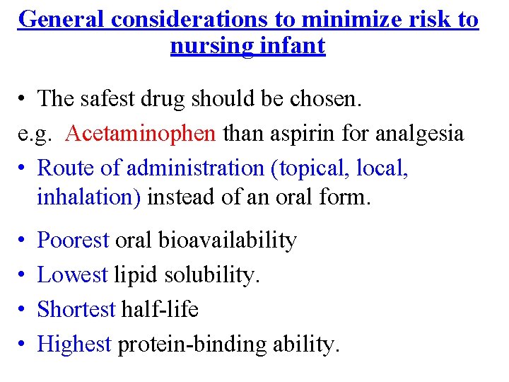General considerations to minimize risk to nursing infant • The safest drug should be