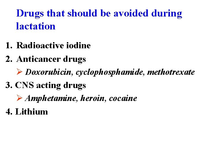 Drugs that should be avoided during lactation 1. Radioactive iodine 2. Anticancer drugs Ø