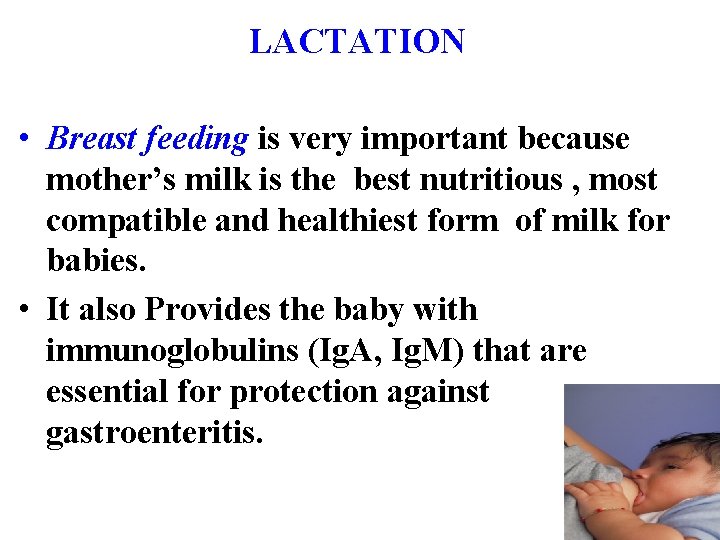 LACTATION • Breast feeding is very important because mother’s milk is the best nutritious