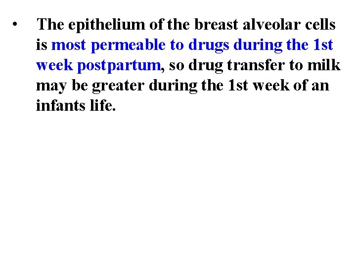  • The epithelium of the breast alveolar cells is most permeable to drugs