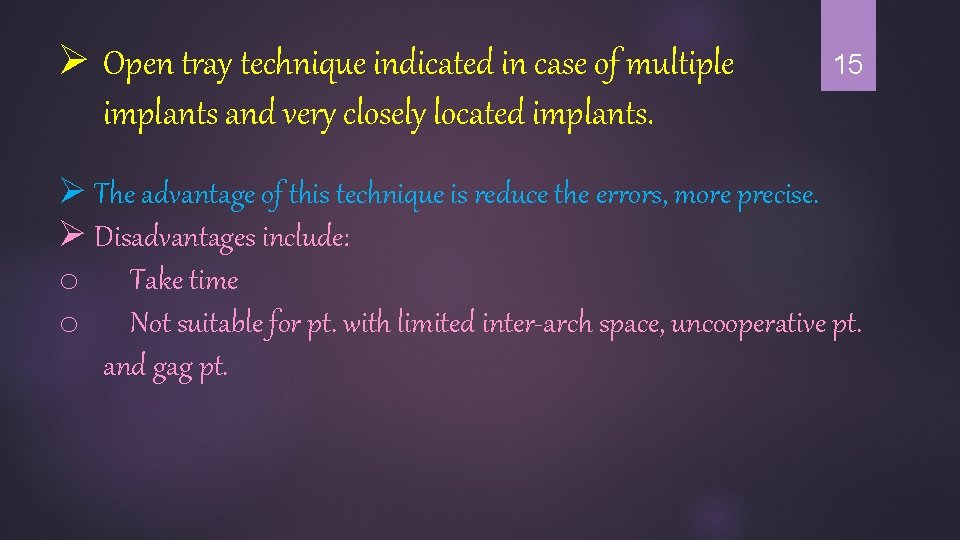 Ø Open tray technique indicated in case of multiple implants and very closely located
