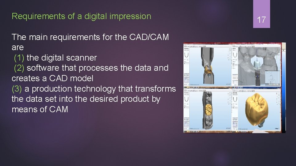 Requirements of a digital impression The main requirements for the CAD/CAM are (1) the