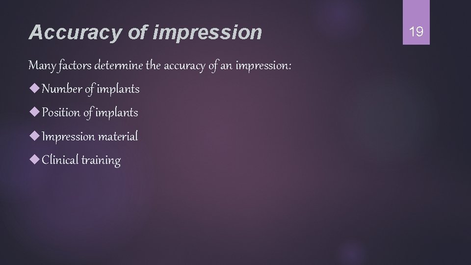 Accuracy of impression Many factors determine the accuracy of an impression: Number of implants